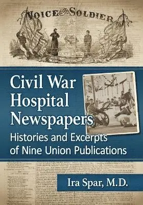 Ira Spar - Civil War Hospital Newspapers, Häftad. Tillgänglighet: Lägg i varukorg