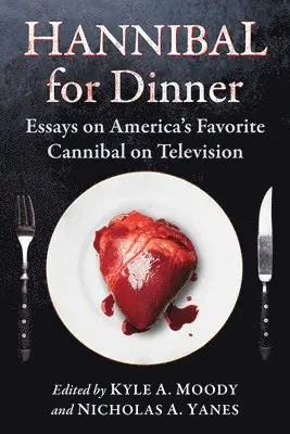 Kyle A. Moody, Nicholas A. Yanes - Hannibal for Dinner, Häftad. Tillgänglighet: Lägg i varukorg