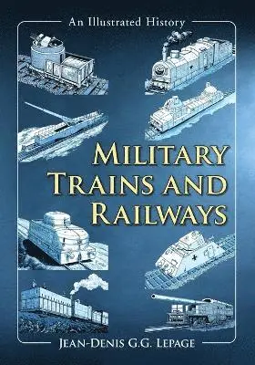 Jean-Denis G.G. Lepage - Military Trains and Railways, Häftad. Tillgänglighet: Lägg i varukorg