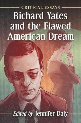 Jennifer Daly - Richard Yates and the Flawed American Dream, Häftad