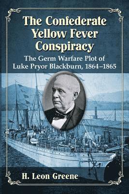 H. Leon Greene - Confederate Yellow Fever Conspiracy, Häftad