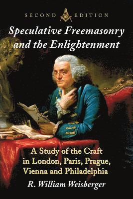 R. William Weisberger - Speculative Freemasonry and the Enlightenment, Häftad. Tillgänglighet: Lägg i varukorg