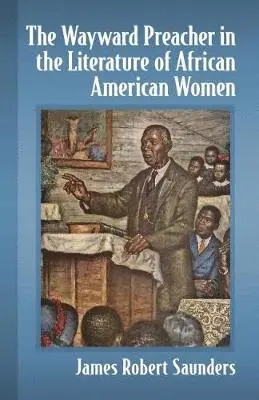 James Robert Saunders - Wayward Preacher in the Literature of African American Women, Häftad. Tillgänglighet: Tillfälligt slut