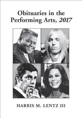 Harris M. Lentz - Obituaries in the Performing Arts, 2017, Häftad
