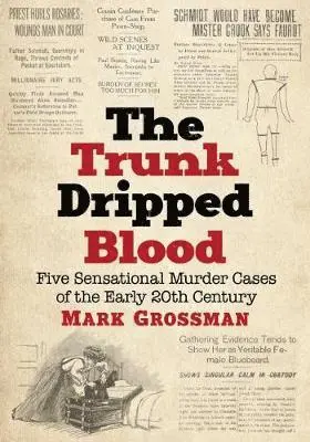 Mark Grossman - Trunk Dripped Blood, Häftad. Tillgänglighet: Lägg i varukorg