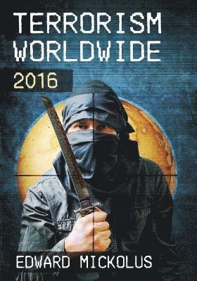 Edward Mickolus - Terrorism Worldwide, 2016, Häftad. Tillgänglighet: Lägg i varukorg