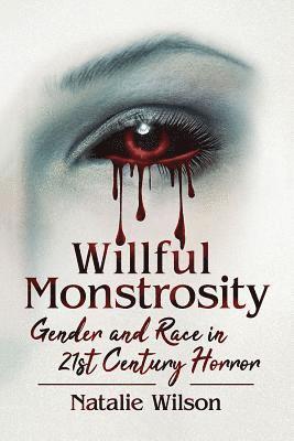 Natalie Wilson - Willful Monstrosity, Häftad. Tillgänglighet: Lägg i varukorg