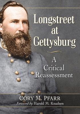 Cory M. Pfarr - Longstreet at Gettysburg, Häftad. Tillgänglighet: Lägg i varukorg
