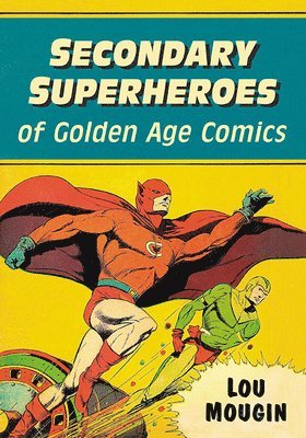 Lou Mougin - Secondary Superheroes of Golden Age Comics, Häftad