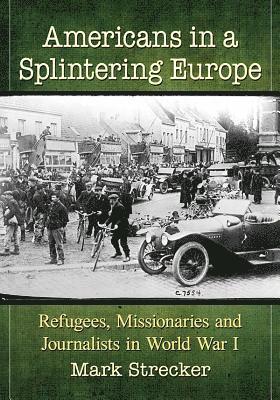 Mark Strecker - Americans in a Splintering Europe, Häftad