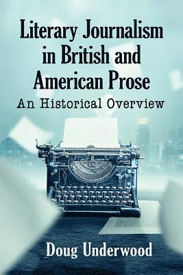 Doug Underwood - Literary Journalism in British and American Prose, Häftad. Tillgänglighet: Lägg i varukorg