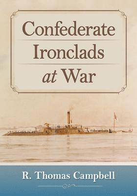 R. Thomas Campbell - Confederate Ironclads at War, Häftad. Tillgänglighet: Lägg i varukorg