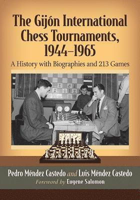 Gijon International Chess Tournaments, 1944-1965 av Pedro Méndez Castedo, Luis Méndez Castedo, Pedro Mendez Castedo, Luis Mendez Castedo, Luis Méndez