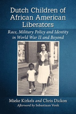 Mieke Kirkels, Chris Dickon - Dutch Children of African American Liberators, Häftad. Tillgänglighet: Lägg i varukorg