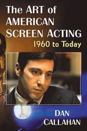 The Art of American Screen Acting, 1960 to Today