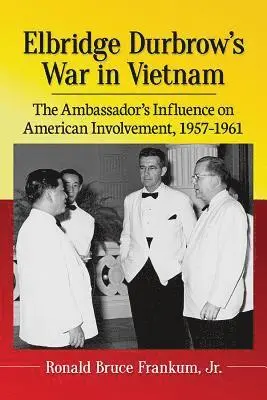 Ronald Bruce Frankum - Elbridge Durbrow's War in Vietnam, Häftad. Tillgänglighet: Lägg i varukorg