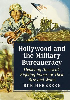 Bob Herzberg - Hollywood and the Military Bureaucracy, Häftad