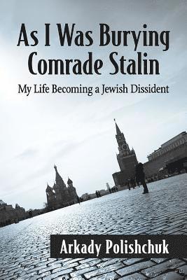 Arkady Polishchuk - As I Was Burying Comrade Stalin, Häftad. Tillgänglighet: Lägg i varukorg