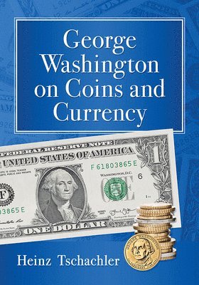 Heinz Tschachler - George Washington on Coins and Currency, Häftad. Tillgänglighet: Lägg i varukorg