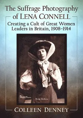 Colleen Denney - Suffrage Photography of Lena Connell, Häftad. Tillgänglighet: Lägg i varukorg