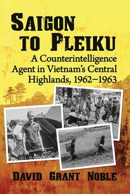 David Grant Noble - Saigon to Pleiku, Häftad. Tillgänglighet: Lägg i varukorg