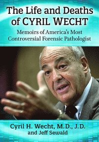The Life and Deaths of Cyril Wecht
