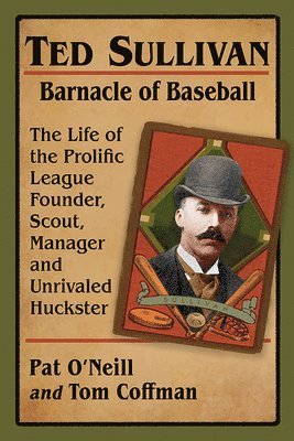Pat O’Neill, Tom Coffman - Ted Sullivan, Barnacle of Baseball, Häftad. Tillgänglighet: Lägg i varukorg