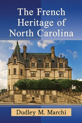 Dudley M. Marchi - French Heritage of North Carolina, Häftad