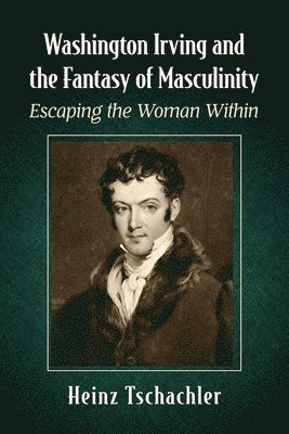 Heinz Tschachler - Washington Irving and the Fantasy of Masculinity, Häftad. Tillgänglighet: Lägg i varukorg