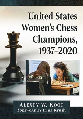 Alexey W. Root - United States Women's Chess Champions, 1937-2020, Häftad