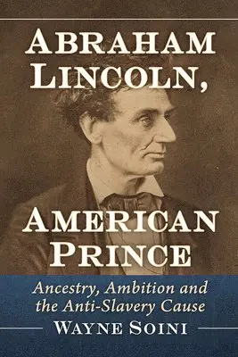 Wayne Soini - Abraham Lincoln, American Prince, Häftad. Tillgänglighet: Lägg i varukorg