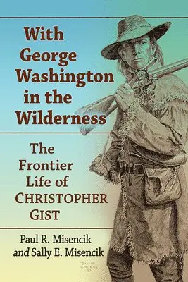 Paul R. Misencik, Sally E. Misencik - With George Washington in the Wilderness, Häftad. Tillgänglighet: Lägg i varukorg