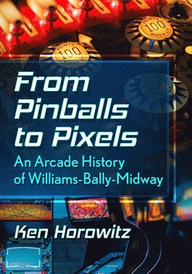 Ken Horowitz - From Pinballs to Pixels, Häftad. Tillgänglighet: Lägg i varukorg