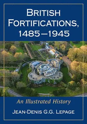 Jean-Denis G.G. Lepage - British Fortifications, 1485-1945, Häftad. Tillgänglighet: Lägg i varukorg