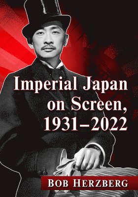 Bob Herzberg - Imperial Japan on Screen, 1931-2022, Häftad