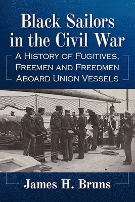 James H. Bruns - Black Sailors in the Civil War, Häftad. Tillgänglighet: Lägg i varukorg
