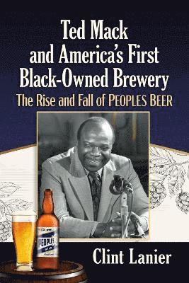Clint Lanier - Ted Mack and America's First Black-Owned Brewery, Häftad. Tillgänglighet: Lägg i varukorg