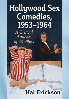 Hal Erickson - Hollywood Sex Comedies, 1953-1964, Häftad. Tillgänglighet: Lägg i varukorg