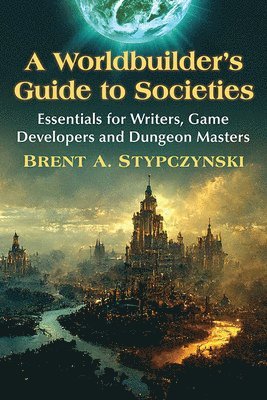 Brent A. Stypczynski - Worldbuilder's Guide to Societies, Häftad. Tillgänglighet: Lägg i varukorg