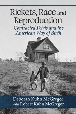 Deborah Kuhn McGregor, Robert Kuhn McGregor - Rickets, Race and Reproduction, Häftad