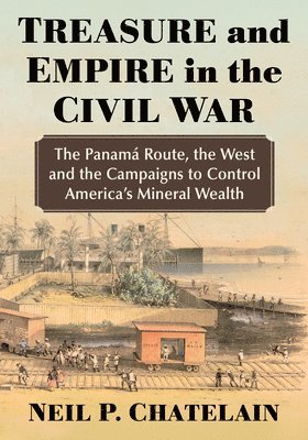 Neil P. Chatelain - Treasure and Empire in the Civil War, Häftad
