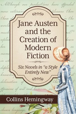 Collins Hemingway - Jane Austen and the Creation of Modern Fiction, Häftad