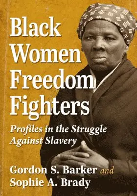 Gordon S Barker, Sophie A Brady - Black Women Freedom Fighters, Häftad. Tillgänglighet: Lägg i varukorg