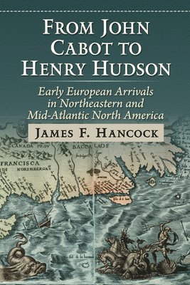James F Hancock - From John Cabot to Henry Hudson, Häftad. Tillgänglighet: Lägg i varukorg