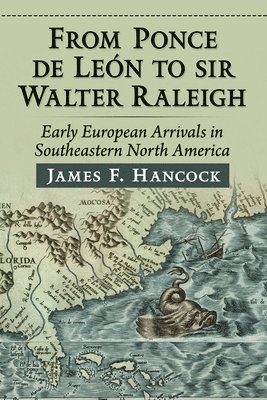 James F Hancock - From Ponce de Leon to Sir Walter Raleigh, Häftad. Tillgänglighet: Lägg i varukorg