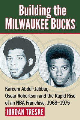 Jordan Treske - Building the Milwaukee Bucks, Häftad