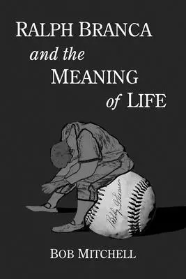 Bob Mitchell - Ralph Branca and the Meaning of Life, Häftad. Tillgänglighet: Lägg i varukorg