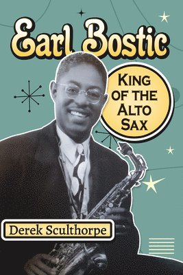 Derek Sculthorpe - Earl Bostic, Häftad. Tillgänglighet: Lägg i varukorg