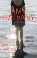 Amy Hatvany - Safe with Me, Häftad