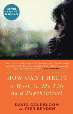 David Goldbloom, Pier Bryden M. D. - How Can I Help?: A Week in My Life as a Psychiatrist, Häftad. Tillgänglighet: Lägg i varukorg